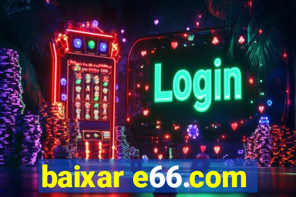 baixar e66.com